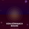edbeab05-8c0a-4e40-a461-f91f3654fecf E-book: Uzależniająca Bogini